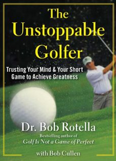the unstoppable golfer (ebook)-bob rotella-bob cullen-9781451650181