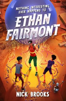 nothing interesting ever happens to ethan fairmont (ebook)-nick brooks-9781454945581