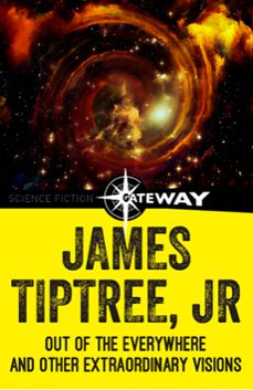 out of the everywhere and other extraordinary visions (ebook)-james tiptree jr.-9781473203181