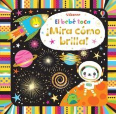 ¡mira como brilla! :el bebe toca-fiona watt-9781474971881
