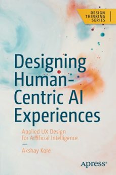 designing human-centric ai experiences-akshay kore-9781484280881