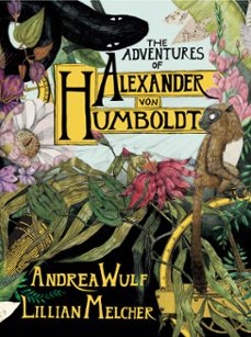 the adventures of alexander von humboldt (ebook)-andrea wulf-9781524747381