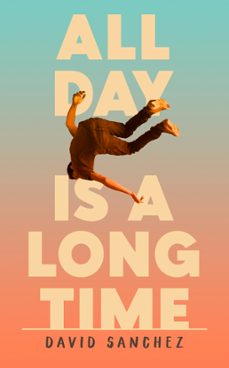 all day is a long time (ebook)-david sanchez-9781529367881