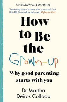 how to be the grown-up (ebook)-martha deiros collado-9781529901481