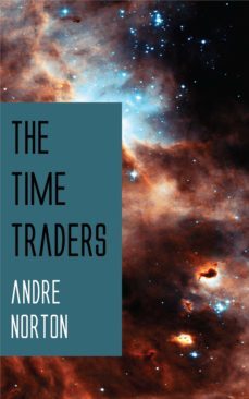 the time traders (ebook)-andre norton-9781531263881