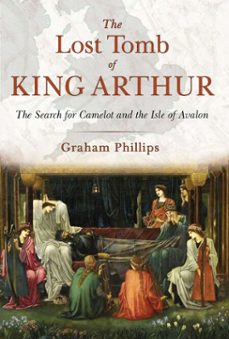 the lost tomb of king arthur (ebook)-graham phillips-9781591437581