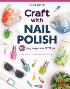 chica and jo craft with nail polish (ebook)-sandra vogt-tabitha dotson-9781607658481