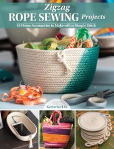 zigzag rope sewing projects (ebook)-katherine lile-9781637410981
