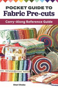 pocket guide to fabric pre-cuts (ebook)-shari shobe-9781637412381