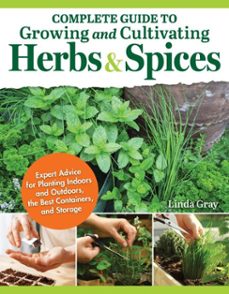 complete guide to growing and cultivating herbs and spices (ebook)-linda gray-9781637413081