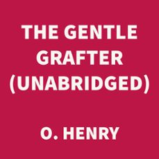 the gentle grafter (unabridged) (audiolibro)-o. henry-9781669307181