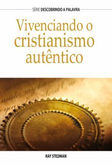 vivenciando o cristianismo autentico (ebook)-ray stedman-9781680435481