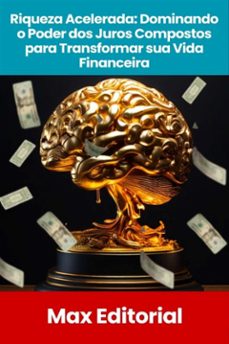 riqueza acelerada: dominando o poder dos juros compostos para transformar sua vida financeira (ebook)-9781779740281
