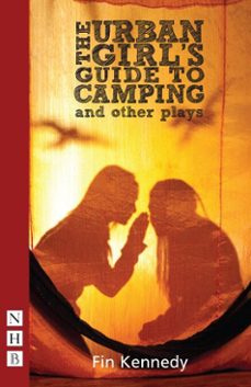 the urban girl's guide to camping and other plays (ebook)-fin kennedy-9781780013381