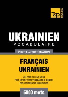 vocabulaire français-ukrainien pour l'autoformation - 5000 mots (ebook)- andrey taranov-9781780719481