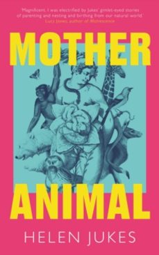 mother animal-helen jukes-9781783968381