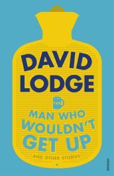 the man who wouldn t get up and other stories-david lodge-9781784704681