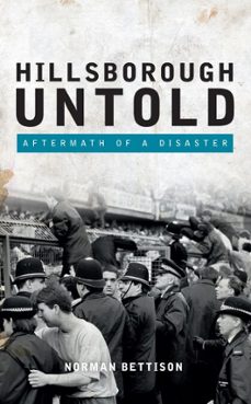hillsborough untold (ebook)-norman bettison-9781785901881