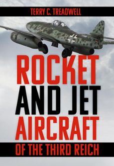 rocket and jet aircraft of the third reich (ebook)-terry c treadwell-9781803999081