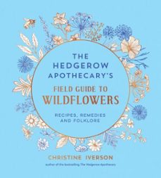 the hedgerow apothecary's field guide to wildflowers (ebook)-christine iverson-9781837998081