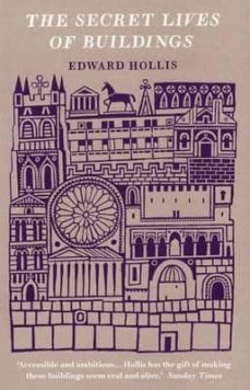 the secret lives of buildings-edward hollis-9781846271281