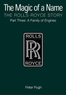 the magic of a name: the rolls-royce story, part 3 (ebook)-9781848319981