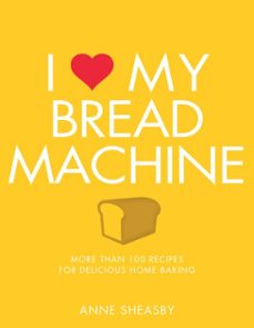 i love my bread machine (ebook)-anne sheasby-9781848993181