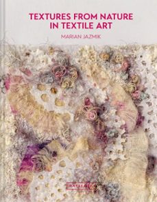 textures from nature in textile art (ebook)-marian jazmik-9781849947381