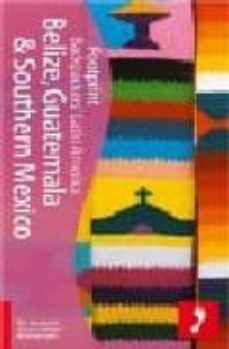 footprint: belize, guatemala and southern mexico-peter hutchison-claire boobbyer-9781904777281