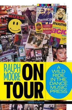 on tour: a wild ride in the dance music press (ebook)-ralph moore-9781913231781
