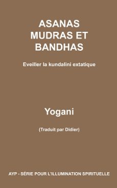 asanas, mudras et bandhas - eveiller la kundalini extatique (ebook)-9781938594281