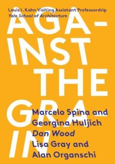 against the grain: louis i. kahn visiting assistant professorship 07-9781945150081