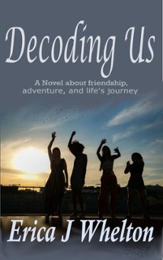 decoding us: a novel about friendship-erica whelton-9781956069181