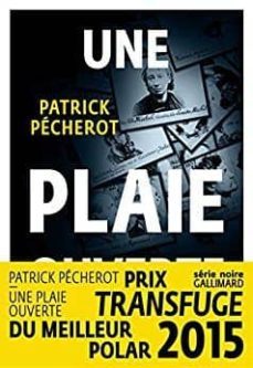 une plaie ouverte (prix transfuge du meilleur polar français 2015-patrick pecherot-9782072730481