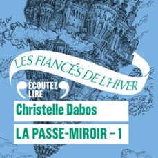 la passe-miroir (livre 1) - les fiances de l'hiver (audiolibro)-christelle dabos-9782075136181