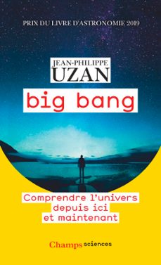 big bang. comprendre l'univers depuis ici et maintenant (ebook)-jean philippe uzan-9782080240781