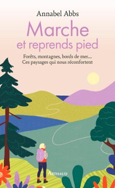 marche et reprends pied. forets, montagnes, bords de mer.... ces paysages qui nous reconfortent (ebook)-annabel abbs-9782080471581