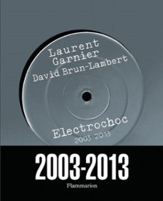 electrochoc 2003-2013 (ebook)-laurent garnier-david brun lambert-9782081333581