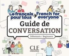 guide de conversation: debutants, beginners: le français pour tous, french for everyone-9782090398281