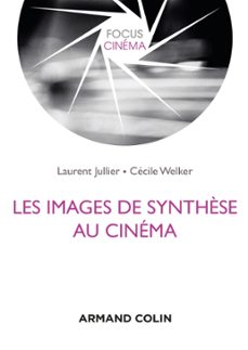 les images de synthèse au cinema (ebook)-laurent jullier-cecile welker-9782200619381