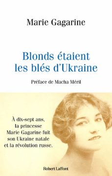 blonds étaient les blés d'ukraine-marie gagarine-9782221158081