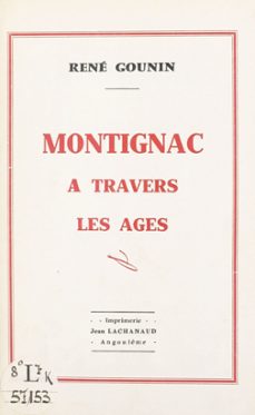 montignac a travers les ages (ebook)-rené gounin-9782307616481