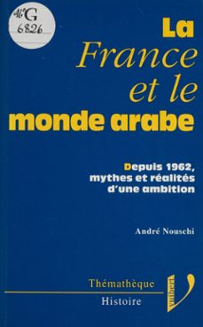 la france et le monde arabe (ebook)-andre nouschi-9782311399981