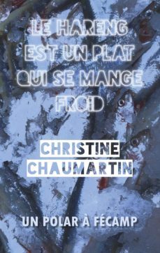 le hareng est un plat qui se mange froid-christine chaumartin-9782322202881