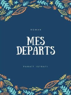 mes departs (ebook)-panait istrati-9782322391981