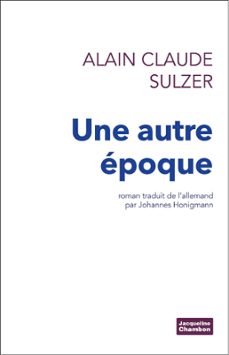 une autre epoque (ebook)-alain claude sulzer-9782330025281