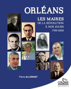 orleans : les maires, de la revolution a nos jours (1789-2026) (ebook)-9782368001981