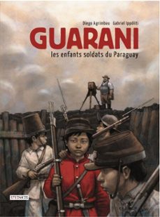guarani, les enfants soldats du paraguay (ebook)-diego agrimbau-9782368462881