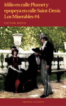 idilio en calle plumet y epopeya en calle saint-denis (los miserables #4)(cronos classics) (ebook)-victor hugo-cronos classics-9782378074081