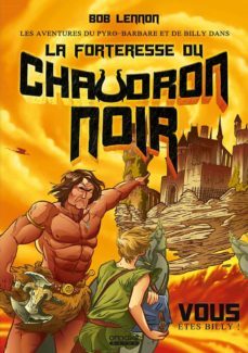 les aventures du pyro-barbare et de billy. vol. 1. la forteresse du chaudron noir-bob lennon-9782379890581